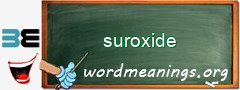 WordMeaning blackboard for suroxide